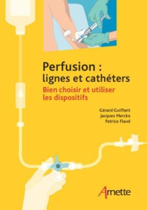 Perfusion : lignes et cathéters. Bien choisir et utiliser les dispositifs