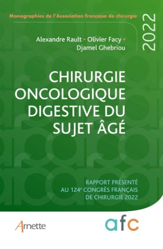 Chirurgie oncologique du sujet âgé. Rapport présenté au 124e Congrès français de chirurgie 2022