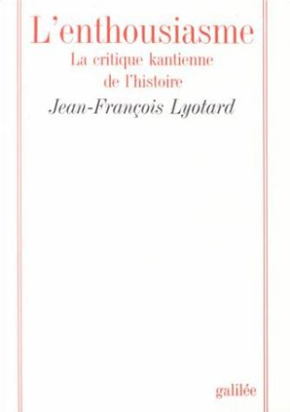 L'enthousiasme. La critique kantienne de l'histoire