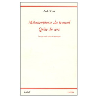 Métamorphoses du travail, quête du sens. Critique de la raison économique