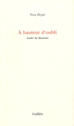A hauteur d'oubli. André du Bouchet