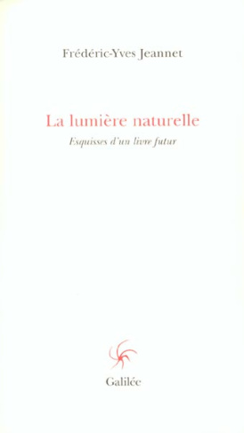 La lumière naturelle. Esquisses d'un livre futur