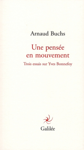 Une pensée en mouvement. Trois essais sur Yves Bonnefoy