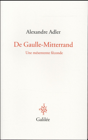 De Gaulle-Mitterrand. Une mésentente féconde