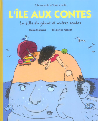 L'île aux contes. La fille du géant et autres contes
