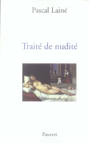 Traité de nudité. Et considérations diverses sur les représentations du corps humain