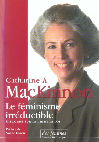 Le féminisme irréductible. Conférences sur la vie et le droit
