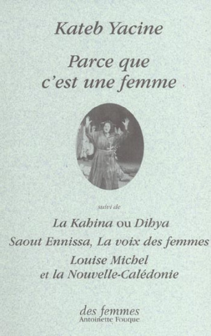 Parce que c'est une femme suivi de La Kahina ou Dihya, Saout Ennissa, la voix des femmes, Louise Mic