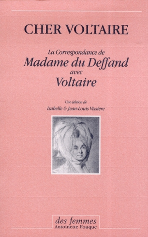 Cher Voltaire. La correspondance de Madame du Deffand avec Voltaire