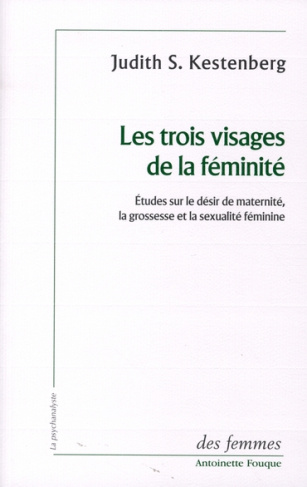Les trois visages de la féminité. Etudes sur le désir de maternité, la grossesse et la sexualité fém