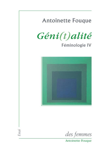 Féminologie. Tome 4, Géni(t)alité