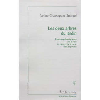 Les deux arbres du jardin. Essais psychanalytiques sur le rôle du père et de la mère dans la psyché