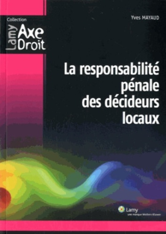 La responsabilité pénale des décideurs locaux