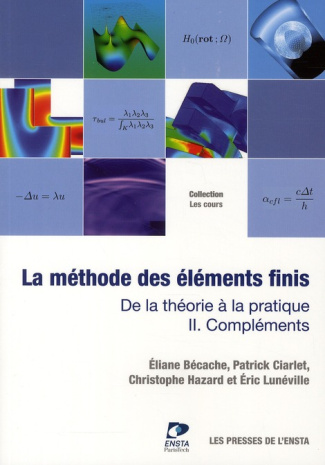 La méthode des éléments finis : de la théorie à la critique. Volume 2 : compléments