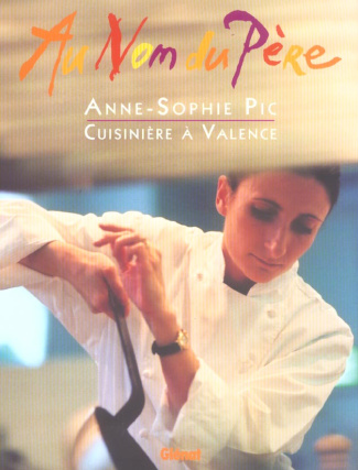 Au nom du père. Anne-Sophie Pic, cuisinière à Valence