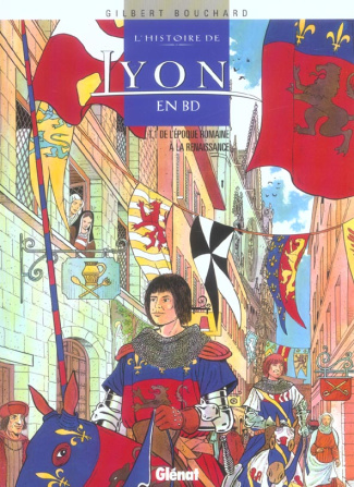 L'histoire de Lyon en BD Tome 1 : De l'époque romaine à la Renaissance