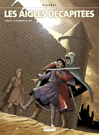 LES AIGLES DECAPITEES - TOME 19 - LE JUGEMENT DU ROI