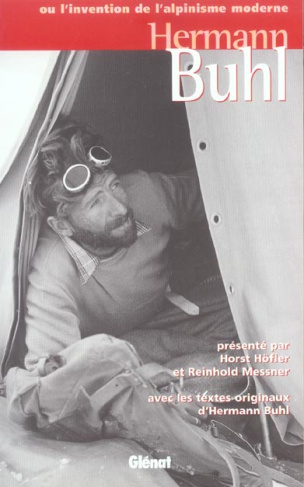 Hermann Buhl. Ou l'invention de l'alpinisme moderne