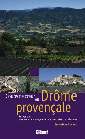 COUPS DE COEUR EN DROME PROVENCALE - AUTOUR DE BUIS-LES-BARONNIES, GRIGNAN, NYONS, REMUZAT, SEDERON