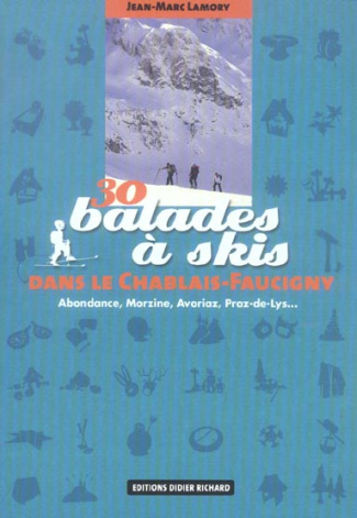30 BALADES A SKIS DANS LE CHABLAIS FAUCIGNY - ABONDANCE, MORZINE, AVORIAZ, PRAZ-DE-LYS