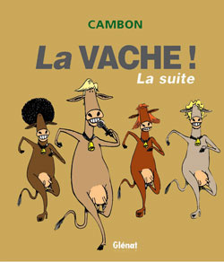 La Vache ! La suite