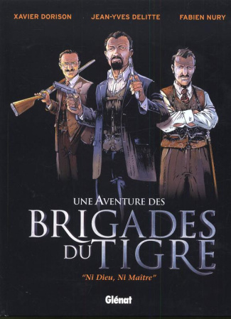 Une Aventure des Brigades du Tigre. "Ni Dieu, Ni Maître"