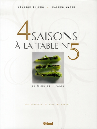 Quatre saisons à la table N° 5 . Le Meurice, Paris