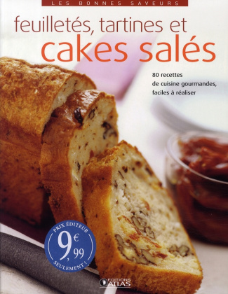 Feuilletés, tartines et cakes salés / 80 Recettes de cuisine gourmandes, faciles à réaliser