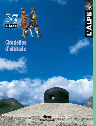 L'Alpe N° 37 : Citadelles d'altitude