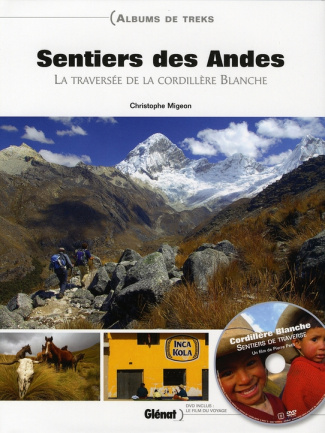 Sentiers des Andes. La traversée de la cordillère Blanche, avec 1 DVD