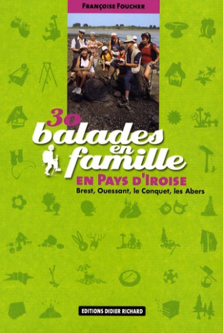 30 BALADES EN FAMILLE EN PAYS D'IROISE - BREST, OUESSANT, LE CONQUET, LES ABERS