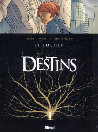 Destins Tome 1 : Le hold-up