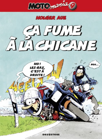 Motomania Tome 9 : Ca fume à la chicane