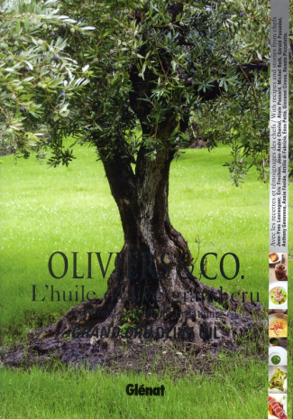 Oliviers & Co, l'huile d'olive grand cru. Emotions, sensations, créations, Edition bilingue français
