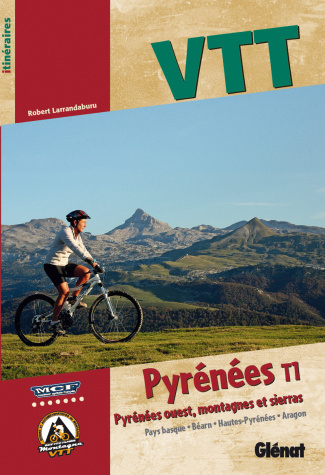 VTT Pyrénées. Tome 1 : Pyrénées ouest, montagnes et sierras (Pays basque, Bearn, Hautes-Pyrénées, Ar
