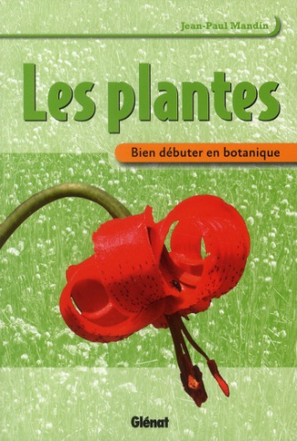 BIEN DEBUTER EN BOTANIQUE - LES PLANTES