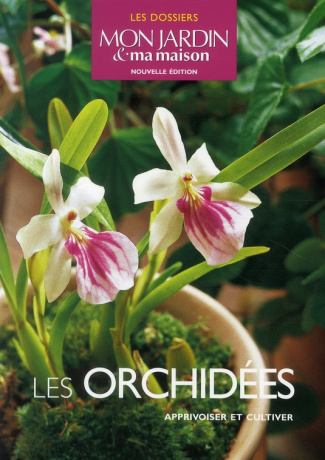 Les orchidées. Apprivoiser et cultiver