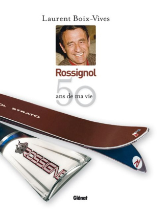 Rossignol. 50 ans de ma vie