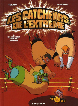Les catcheurs de l'extrême Tome 2 : Un catcheur sachant catcher