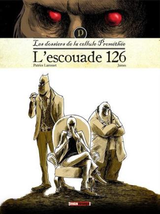 La cellule prométhée Tome 1 : L'escouade 126
