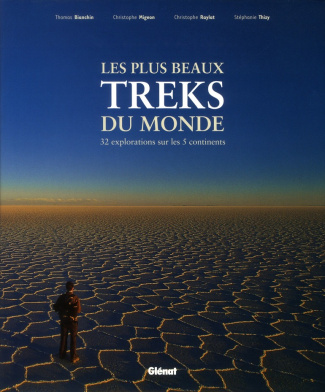 Les plus beaux treks du monde / 32 explorations sur les 5 continents