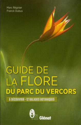 Guide de la flore du parc du Vercors. A découvrir 12 balades botaniques