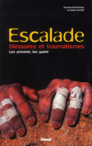Escalade, blessures et traumatismes. Les prévenir, les guérir