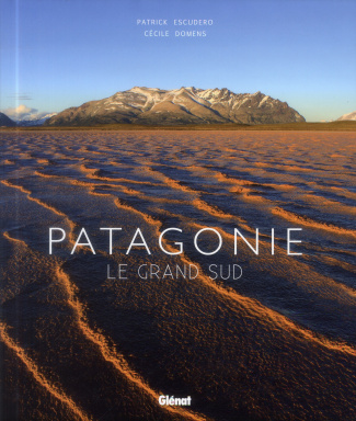 Patagonie. Le grand sud