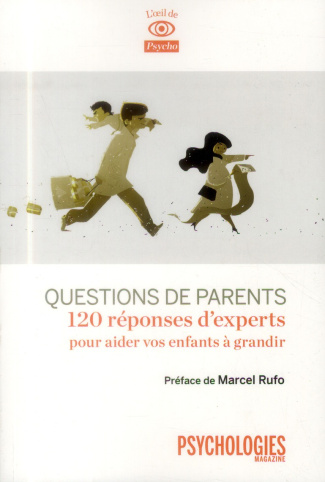 Questions de parents. 120 réponses d'experts pour aider vos enfants à grandir
