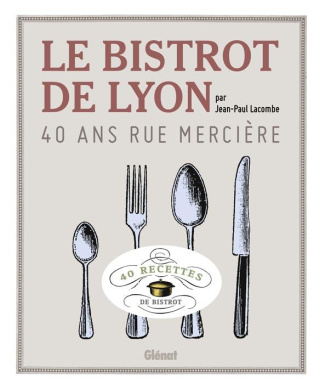 Le bistrot de Lyon. 40 ans rue Mercière