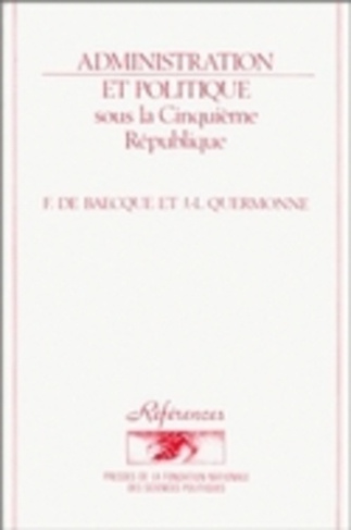 Administration et politique sous la Cinquième République. 2e édition revue et augmentée