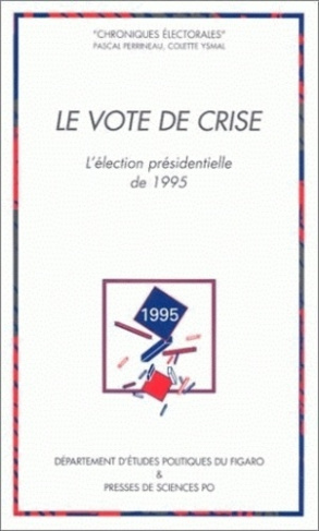 Le vote de crise. L'élection présidentielle de 1995