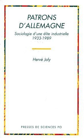 PATRONS D'ALLEMAGNE. Sociologie d'une élite industrielle 1933-1989