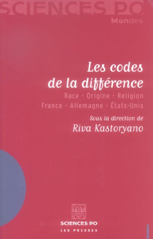 Les codes de la différence. Race-Origine-Religion France-Allemagne-Etats-Unis